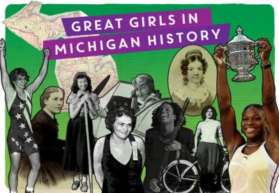 The Marquette Regional History Center Special Exhibit space hosts: Great Girls in Michigan History