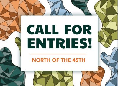 2022 North of the 45th: Call for Entries