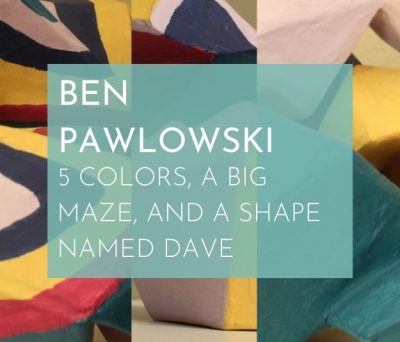 Deo Gallery's March Exhibit - 5 Colors, A Big Maze, and a Shape Named Dave