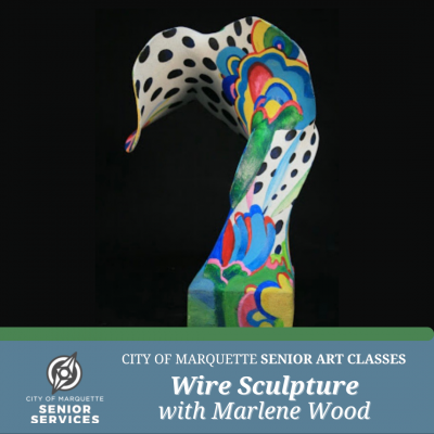 Senior Arts: Wire Sculpture with Marlene Wood