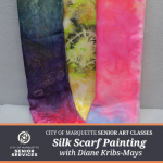 Senior Arts: Silk Scarf Painting with Diane Kribs-Mays