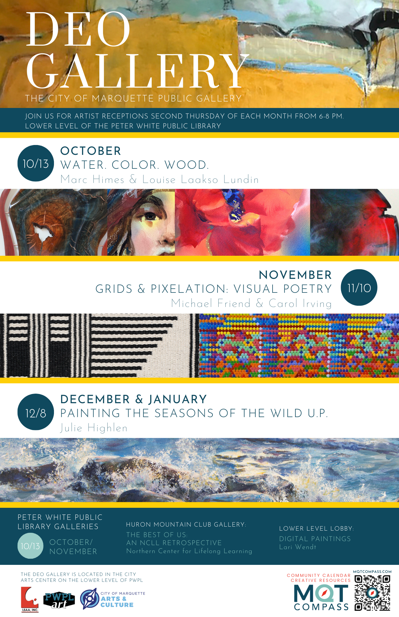 October Water Color Wood by Marc Himes and Louise Laakso Lundin
November Grids and Pixelation: Visual Poetry by Michael Friend and Carol Irving
December and January Painting the Seasons of the Wil U.P. by Julie Highlen
