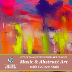 Senior Arts: Music & Abstract Art with Colleen Maki