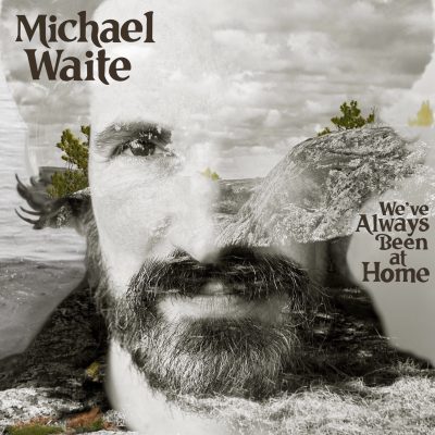 We’ve Always Been at Home - New Music with Michael Waite and friends
