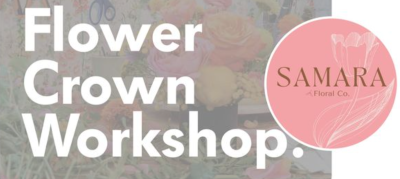 Flower Crown Workshop with Samara Floral Co.
